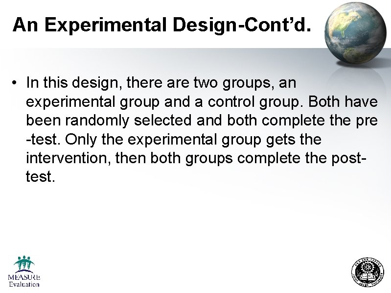 An Experimental Design-Cont’d. • In this design, there are two groups, an experimental group