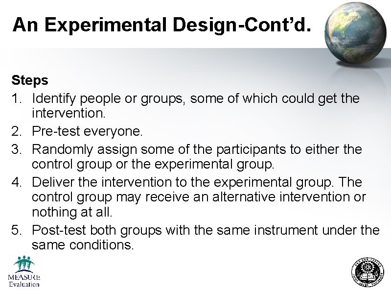 An Experimental Design-Cont’d. Steps 1. Identify people or groups, some of which could get
