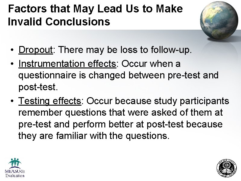 Factors that May Lead Us to Make Invalid Conclusions • Dropout: There may be