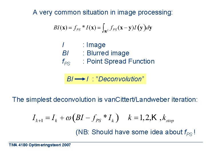 A very common situation in image processing: I BI f. PS BI : Image