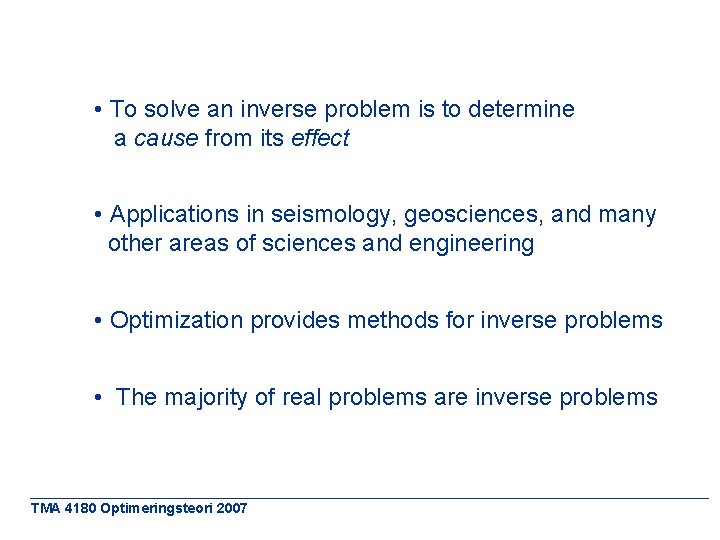  • To solve an inverse problem is to determine a cause from its