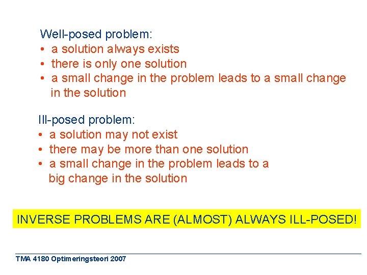 Well-posed problem: • a solution always exists • there is only one solution •