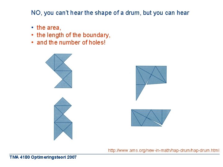 NO, you can’t hear the shape of a drum, but you can hear •