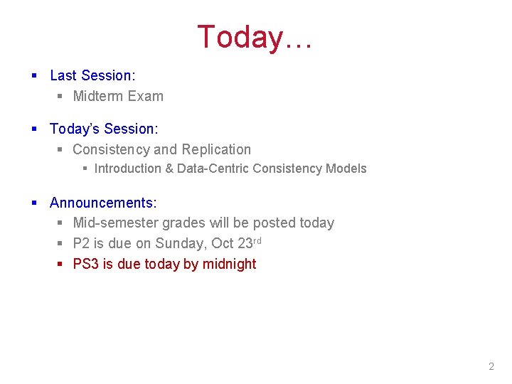 Today… § Last Session: § Midterm Exam § Today’s Session: § Consistency and Replication