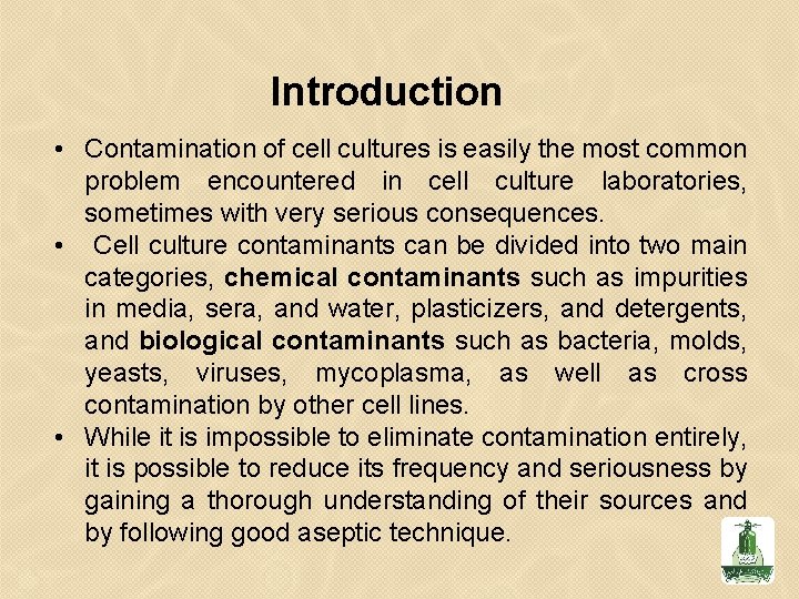 Introduction • Contamination of cell cultures is easily the most common problem encountered in
