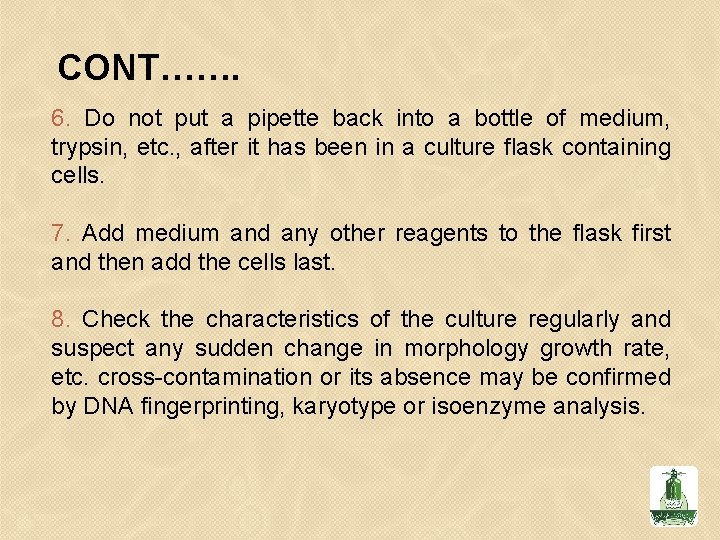 CONT……. 6. Do not put a pipette back into a bottle of medium, trypsin,