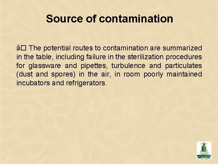 Source of contamination å The potential routes to contamination are summarized in the table,
