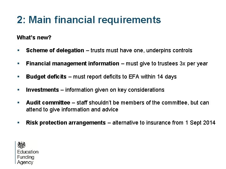 2: Main financial requirements What’s new? § Scheme of delegation – trusts must have