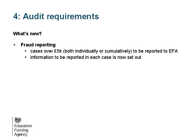 4: Audit requirements What’s new? § Fraud reporting § cases over £ 5 k