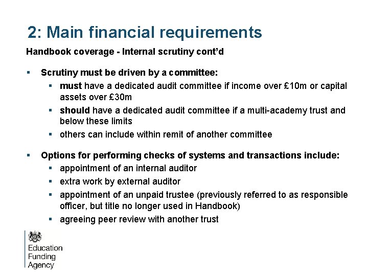 2: Main financial requirements Handbook coverage - Internal scrutiny cont’d § Scrutiny must be