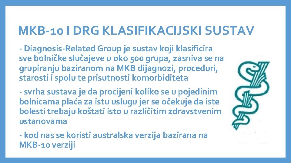 MKB-10 I DRG KLASIFIKACIJSKI SUSTAV - Diagnosis-Related Group je sustav koji klasificira sve bolničke