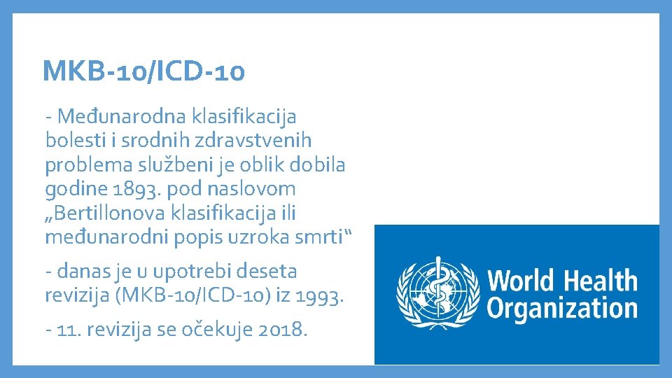 MKB-10/ICD-10 - Međunarodna klasifikacija bolesti i srodnih zdravstvenih problema službeni je oblik dobila godine