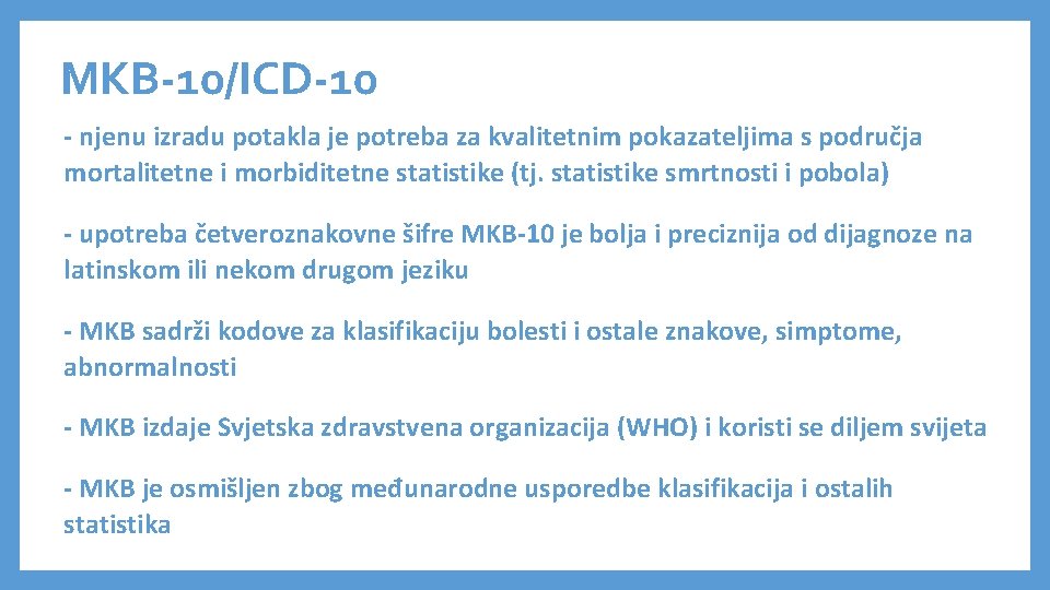 MKB-10/ICD-10 - njenu izradu potakla je potreba za kvalitetnim pokazateljima s područja mortalitetne i
