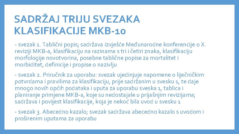 SADRŽAJ TRIJU SVEZAKA KLASIFIKACIJE MKB-10 - svezak 1. Tablični popis; sadržava izvješće Međunarodne konferencije