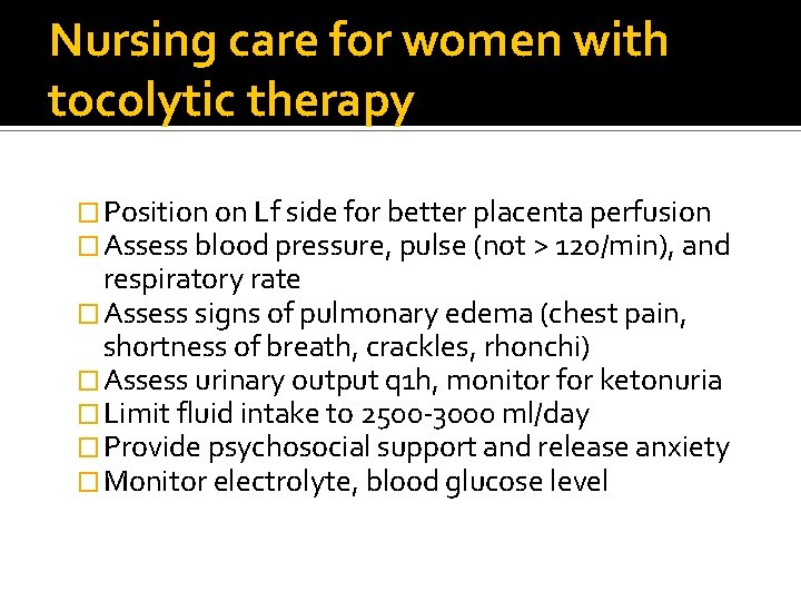 Nursing care for women with tocolytic therapy � Position on Lf side for better