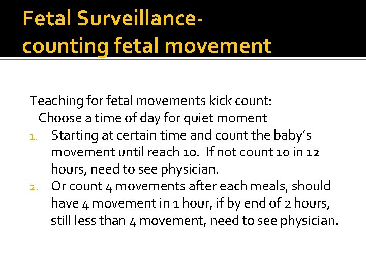 Fetal Surveillancecounting fetal movement Teaching for fetal movements kick count: Choose a time of