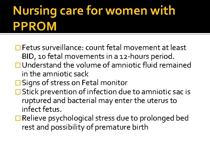 Nursing care for women with PPROM � Fetus surveillance: count fetal movement at least