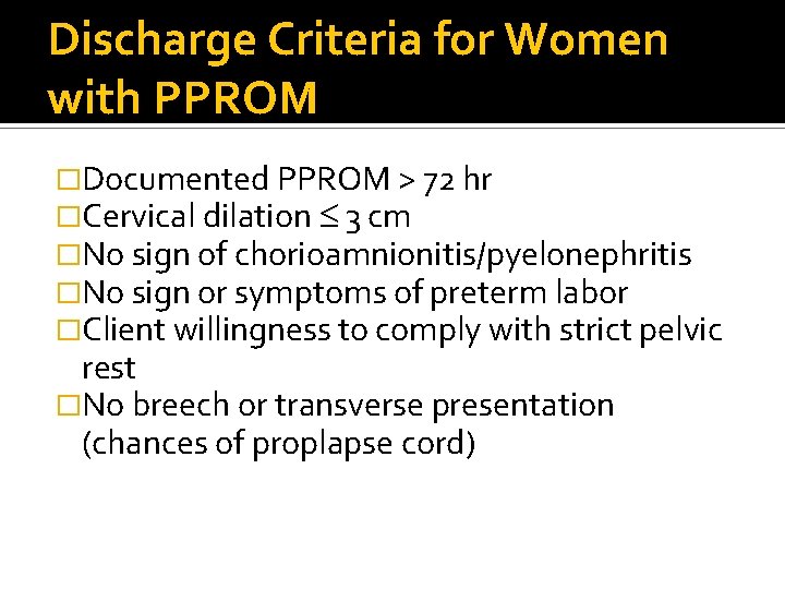 Discharge Criteria for Women with PPROM �Documented PPROM > 72 hr �Cervical dilation 3