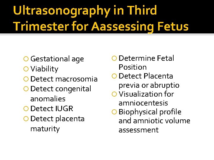 Ultrasonography in Third Trimester for Aassessing Fetus Gestational age Viability Detect macrosomia Detect congenital