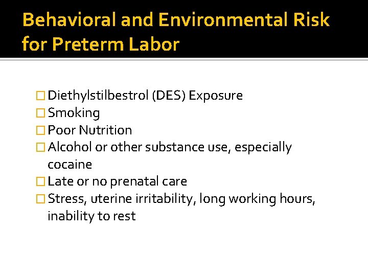 Behavioral and Environmental Risk for Preterm Labor � Diethylstilbestrol (DES) Exposure � Smoking �