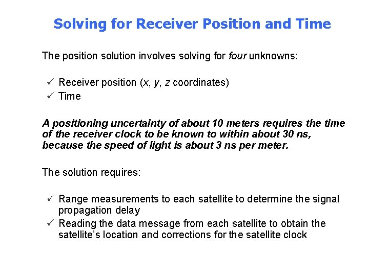 Solving for Receiver Position and Time • The position solution involves solving for four