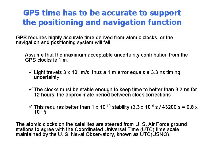 GPS time has to be accurate to support the positioning and navigation function •