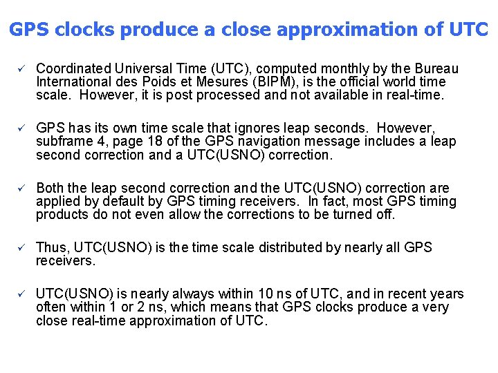 GPS clocks produce a close approximation of UTC ü Coordinated Universal Time (UTC), computed