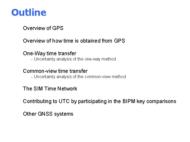 Outline • Overview of GPS • Overview of how time is obtained from GPS