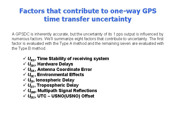 Factors that contribute to one-way GPS time transfer uncertainty • A GPSDC is inherently