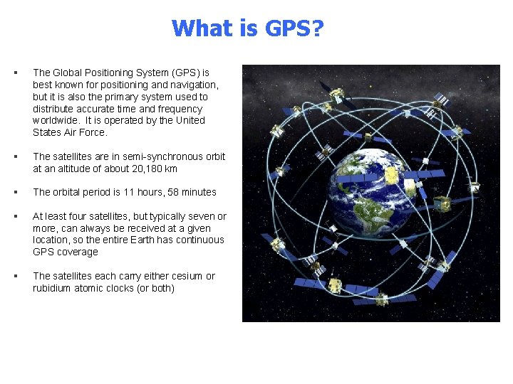 What is GPS? § The Global Positioning System (GPS) is best known for positioning