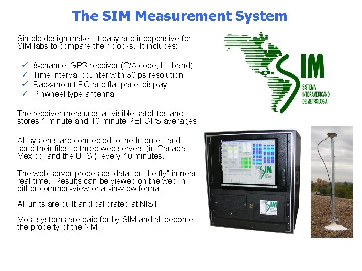 The SIM Measurement System • Simple design makes it easy and inexpensive for SIM