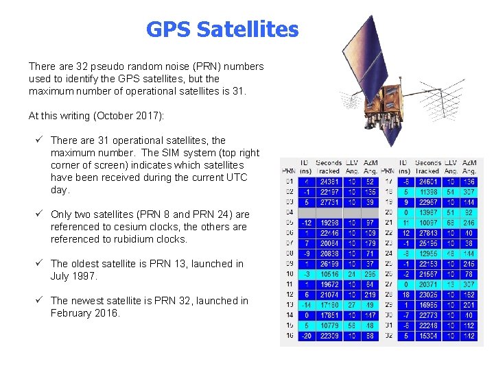 GPS Satellites • There are 32 pseudo random noise (PRN) numbers used to identify