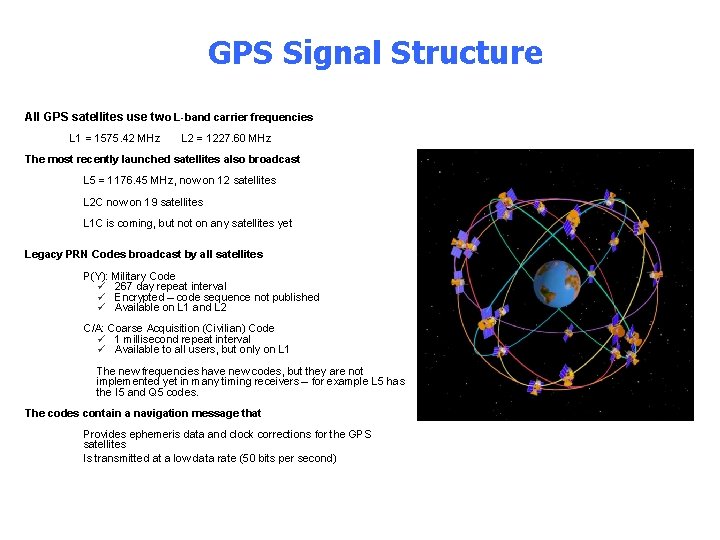 GPS Signal Structure GPS Structure All GPS satellites use two L-band carrier frequencies L