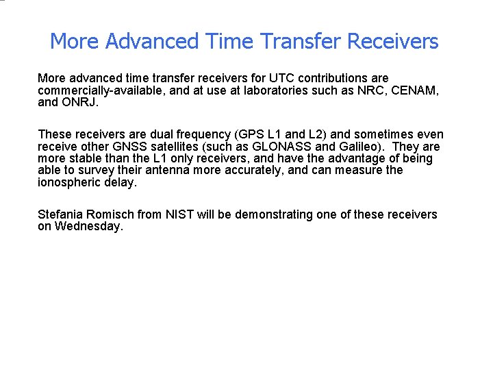 More Advanced Time Transfer Receivers More advanced time transfer receivers for UTC contributions are