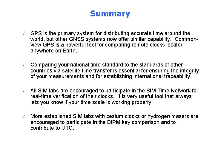 Summary ü GPS is the primary system for distributing accurate time around the world,