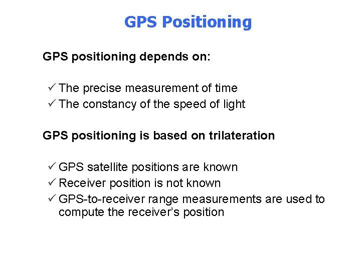 GPS Positioning • GPS positioning depends on: ü The precise measurement of time ü