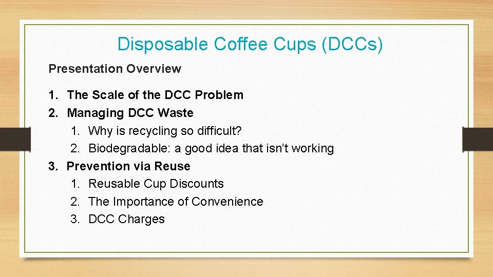 Disposable Coffee Cups (DCCs) Presentation Overview 1. The Scale of the DCC Problem 2.