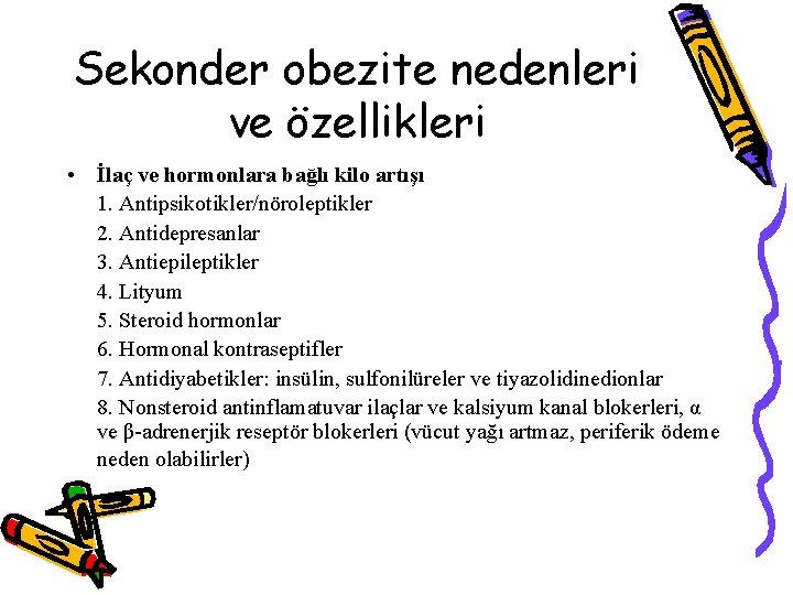 Sekonder obezite nedenleri ve özellikleri • İlaç ve hormonlara bağlı kilo artışı 1. Antipsikotikler/nöroleptikler