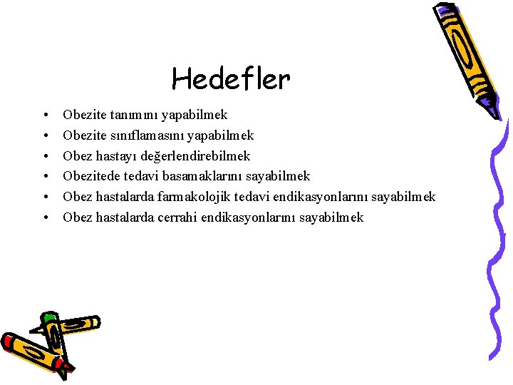 Hedefler • • • Obezite tanımını yapabilmek Obezite sınıflamasını yapabilmek Obez hastayı değerlendirebilmek Obezitede