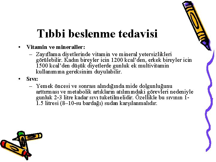 Tıbbi beslenme tedavisi • Vitamin ve mineraller: – Zayıflama diyetlerinde vitamin ve mineral yetersizlikleri