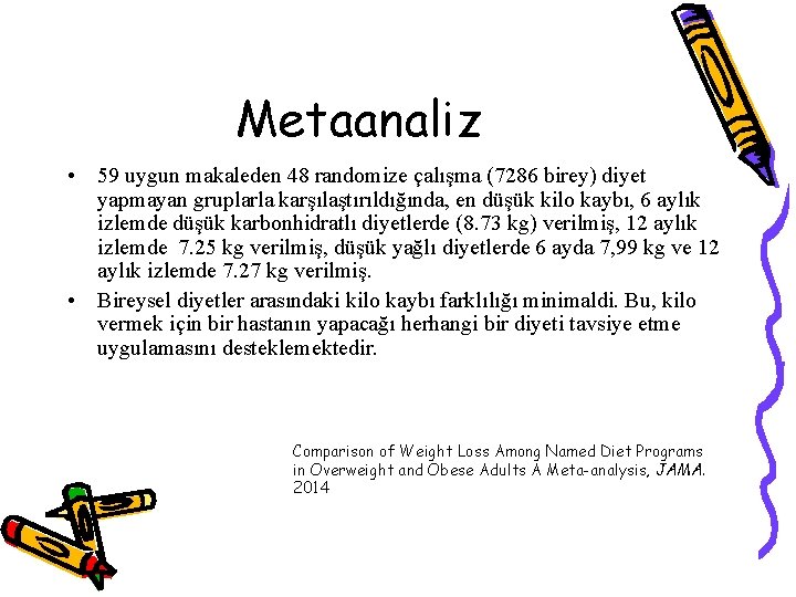 Metaanaliz • 59 uygun makaleden 48 randomize çalışma (7286 birey) diyet yapmayan gruplarla karşılaştırıldığında,