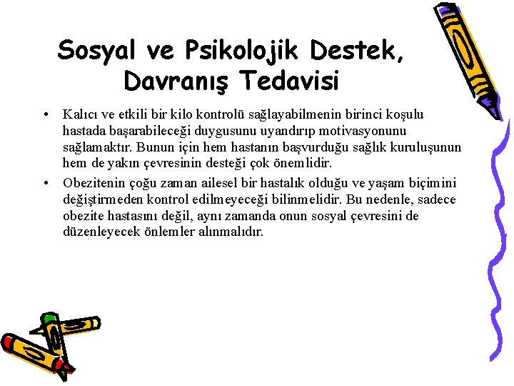 Sosyal ve Psikolojik Destek, Davranış Tedavisi • Kalıcı ve etkili bir kilo kontrolü sağlayabilmenin