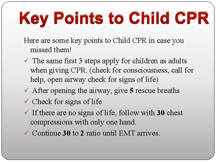 Key Points to Child CPR Here are some key points to Child CPR in