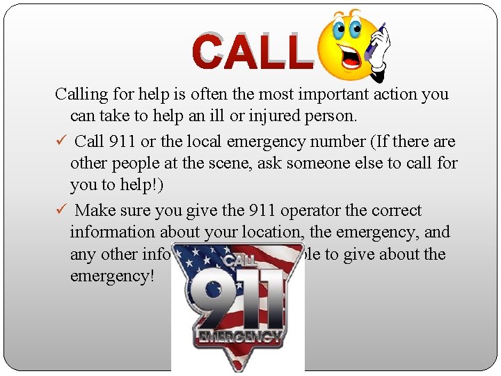 CALL Calling for help is often the most important action you can take to