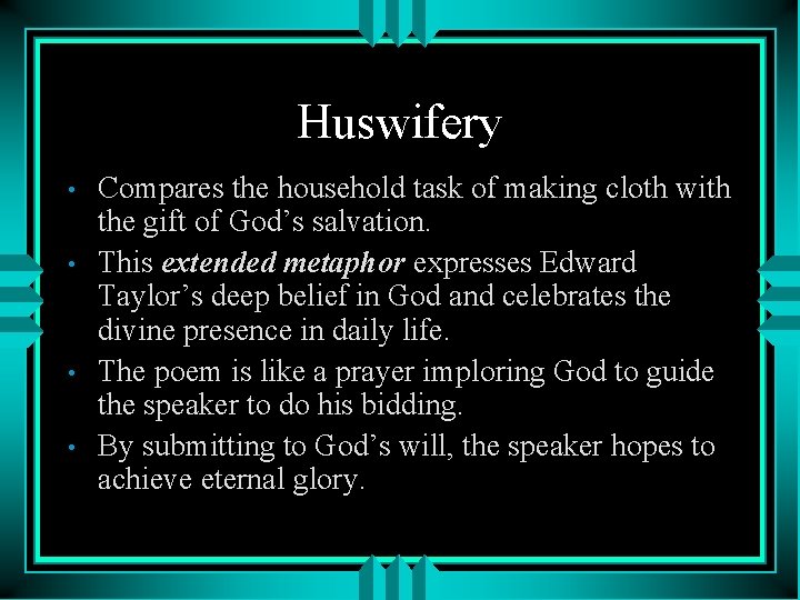 Huswifery • • Compares the household task of making cloth with the gift of