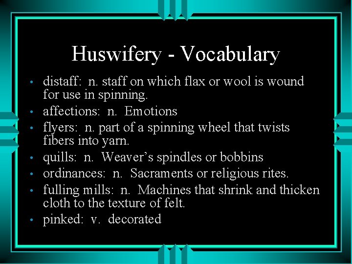 Huswifery - Vocabulary • • distaff: n. staff on which flax or wool is