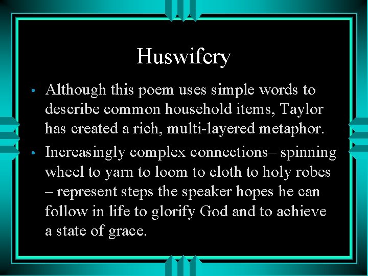 Huswifery • • Although this poem uses simple words to describe common household items,