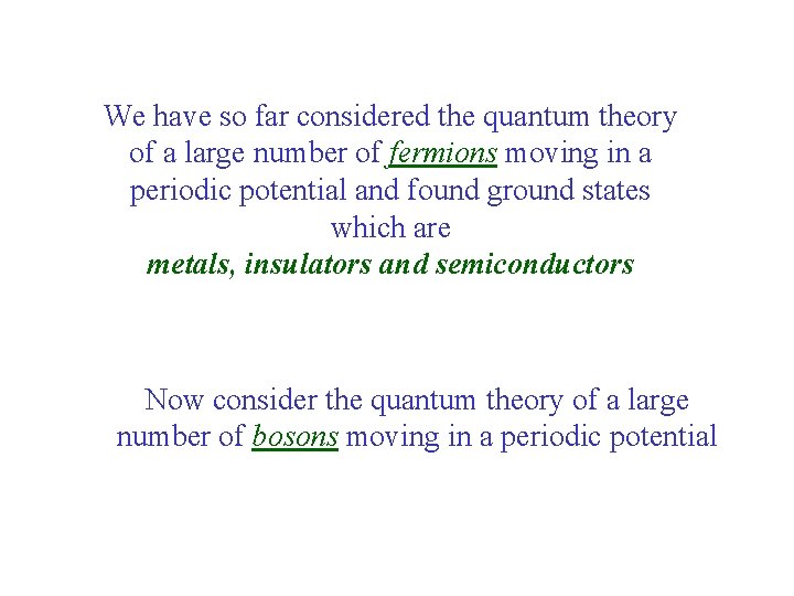 We have so far considered the quantum theory of a large number of fermions