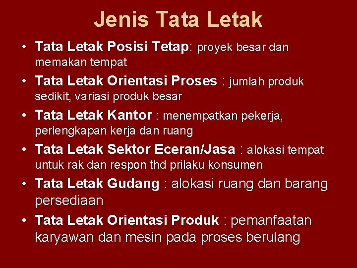 Jenis Tata Letak • Tata Letak Posisi Tetap: proyek besar dan memakan tempat •