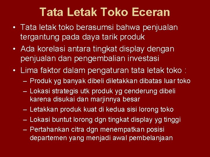 Tata Letak Toko Eceran • Tata letak toko berasumsi bahwa penjualan tergantung pada daya